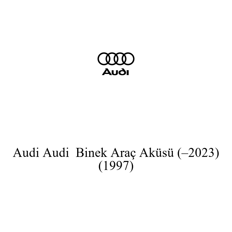 Audi Uyumlu Binek Araç Aküsü (1997–2023)